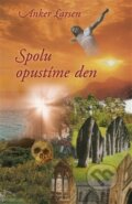 Kniha: Spolu opustíme den (Anker Larsen). Avatar, 2011 Kniha: Spolu opustíme den (Anker Larsen). Avatar, 2011