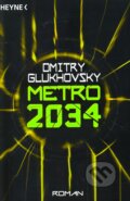 Kniha: Metro 2034 (Dmitry Glukhovsky). Heyne, 2009 Kniha: Metro 2034 (Dmitry Glukhovsky). Heyne, 2009