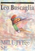 Kniha: Milujte se (Leo Buscaglia). Pragma, 2003 Kniha: Milujte se (Leo Buscaglia). Pragma, 2003