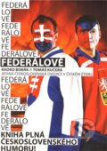 Kniha: Federálové (Radko Bobák a Tomáš Kučera). , 2011 Kniha: Federálové (Radko Bobák a Tomáš Kučera). , 2011