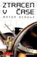 Kniha: Ztracen v čase (Anton Schulz). BELETRIS, 2011 Kniha: Ztracen v čase (Anton Schulz). BELETRIS, 2011