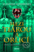 Kniha: Mezi tiárou a orlicí (Vlastimil Vondruška). Moba, 2011 Kniha: Mezi tiárou a orlicí (Vlastimil Vondruška). Moba, 2011