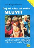 Kniha: Dej mi ruku, ať mohu mluvit (Anne-Marquerite Vexiau). ISV, 2011 Kniha: Dej mi ruku, ať mohu mluvit (Anne-Marquerite Vexiau). ISV, 2011