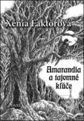 Kniha: Amarandia a tajomné kľúče (Xénia Faktorová). Daxe, 2011 Kniha: Amarandia a tajomné kľúče (Xénia Faktorová). Daxe, 2011