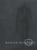 Kniha: Marián Mudroch (Jiří Valoch a kolektiv). Pictonica s.r.o., 2011 Kniha: Marián Mudroch (Jiří Valoch a kolektiv). Pictonica s.r.o., 2011