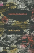 Kniha: Nekropolis (Santiago Gamboa). Host, 2012 Kniha: Nekropolis (Santiago Gamboa). Host, 2012