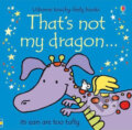 Kniha: That´s Not My Dragon (Fiona Watt). Usborne, 2011 Kniha: That´s Not My Dragon (Fiona Watt). Usborne, 2011