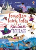 Forgotten Fairy Tales of Kindness and Courage - Mary Sebag-Montefiore, Usborne, 2021