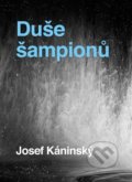 Kniha: Duše šampionů (Josef Káninský). Čas, 2021 Kniha: Duše šampionů (Josef Káninský). Čas, 2021