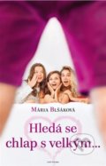 Kniha: Hledá se chlap s velkým... (Mária Blšáková). Naše vojsko CZ, 2022 Kniha: Hledá se chlap s velkým... (Mária Blšáková). Naše vojsko CZ, 2022