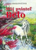 Kniha: Môj priateľ Belo (Lýdia Kráľovičová). Georg, 2021 Kniha: Môj priateľ Belo (Lýdia Kráľovičová). Georg, 2021