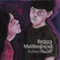 Kniha: Pohled dovnitř (Barbora Myslikovjanová). Galerie ART Chrudim, 2021 Kniha: Pohled dovnitř (Barbora Myslikovjanová). Galerie ART Chrudim, 2021