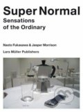 Kniha: Super Normal (Jasper Morrison a Naoto Fukasawa). Lars Muller Publishers, 2007 Kniha: Super Normal (Jasper Morrison a Naoto Fukasawa). Lars Muller Publishers, 2007