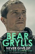 Kniha: Never Give Up (Bear Grylls). Transworld, 2021 Kniha: Never Give Up (Bear Grylls). Transworld, 2021