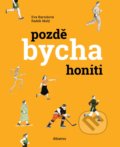 Kniha: Pozdě bycha honiti (Radek Malý a Eva Bartošová). Albatros CZ, 2021 Kniha: Pozdě bycha honiti (Radek Malý a Eva Bartošová). Albatros CZ, 2021