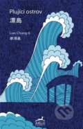 Kniha: Plující ostrov (Liao Chung-ťi). Mi:Lu Publishing, 2021 Kniha: Plující ostrov (Liao Chung-ťi). Mi:Lu Publishing, 2021