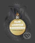 Kniha: Klub ligových kanonierov (Autorský kolektív). Občianske združenie Klub ligových kanonierov, 2021 Kniha: Klub ligových kanonierov (Autorský kolektív). Občianske združenie Klub ligových kanonierov, 2021