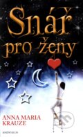 Kniha: Snář pro ženy (Anna Maria Krauze). Knižní klub, 2011 Kniha: Snář pro ženy (Anna Maria Krauze). Knižní klub, 2011