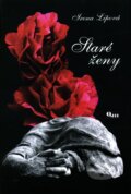 Kniha: Staré ženy (Irena Lipová). Q111, 2011 Kniha: Staré ženy (Irena Lipová). Q111, 2011