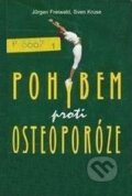 Kniha: Pohybem proti osteoporóze (Freivald). Pragma, 2002 Kniha: Pohybem proti osteoporóze (Freivald). Pragma, 2002