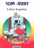 Kniha: Tom a Jerry: Lekce hypnózy (Pragma). Pragma, 2002 Kniha: Tom a Jerry: Lekce hypnózy (Pragma). Pragma, 2002
