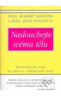 Kniha: Naslouchejte svému tělu (Jean Houston a Robert Masters). Pragma, 2006 Kniha: Naslouchejte svému tělu (Jean Houston a Robert Masters). Pragma, 2006