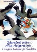 Kniha: Zázračná cesta Nilsa Holgerssona s divými husami po Švédsku (Selma Lagerlöfová). Vydavateľstvo Spolku slovenských spisovateľov, 2011 Kniha: Zázračná cesta Nilsa Holgerssona s divými husami po Švédsku (Selma Lagerlöfová). Vydavateľstvo Spolku slovenských spisovateľov, 2011