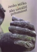 Kniha: Ako ustrážiť prítomnosť (Ján Mičko). Vydavateľstvo Spolku slovenských spisovateľov, 2011 Kniha: Ako ustrážiť prítomnosť (Ján Mičko). Vydavateľstvo Spolku slovenských spisovateľov, 2011