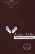 Moje modlitební kniha - Anselm Grün, Karmelitánské nakladatelství, 2011