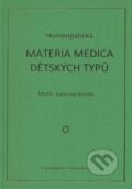Kniha: Homeopatická materia medica dětských typů (Kateřina Veselá), 2008 Kniha: Homeopatická materia medica dětských typů (Kateřina Veselá), 2008