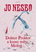 Kniha: Doktor Proktor a konec světa. Možná... (Jo Nesbo). Jota, 2013 Kniha: Doktor Proktor a konec světa. Možná... (Jo Nesbo). Jota, 2013