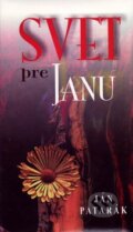 Kniha: Svet pre Janu (Ján Patarák). Vydavateľstvo Spolku slovenských spisovateľov, 2002 Kniha: Svet pre Janu (Ján Patarák). Vydavateľstvo Spolku slovenských spisovateľov, 2002