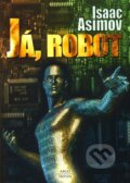 Kniha: Já, robot (Isaac Asimov). Argo, Triton, 2011 Kniha: Já, robot (Isaac Asimov). Argo, Triton, 2011