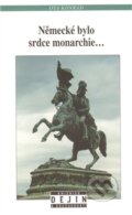 Kniha: Německé bylo srdce monarchie... (Ota Konrád). Nakladatelství Lidové noviny, 2012 Kniha: Německé bylo srdce monarchie... (Ota Konrád). Nakladatelství Lidové noviny, 2012