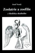Kniha: Zoolatrie a zoofilie (Josef Veselý). Vodnář, 2012 Kniha: Zoolatrie a zoofilie (Josef Veselý). Vodnář, 2012