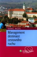Kniha: Management destinace cestovního ruchu (Karel Nejedl). Wolters Kluwer ČR, 2011 Kniha: Management destinace cestovního ruchu (Karel Nejedl). Wolters Kluwer ČR, 2011