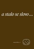 Kniha: a stalo se slovo... (Eman). Eman, 2012 Kniha: a stalo se slovo... (Eman). Eman, 2012