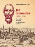 Kniha: Ján Simonides 1639 - 1674 (Hadrián Radváni). Dobrá kniha, 2012 Kniha: Ján Simonides 1639 - 1674 (Hadrián Radváni). Dobrá kniha, 2012