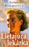 Kniha: Lietajúca lekárka (Barbara Bickmor). Slovenský spisovateľ, 2012 Kniha: Lietajúca lekárka (Barbara Bickmor). Slovenský spisovateľ, 2012
