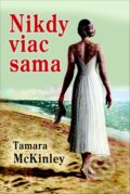 Kniha: Nikdy viac sama (Tamara McKinley). Slovenský spisovateľ, 2012 Kniha: Nikdy viac sama (Tamara McKinley). Slovenský spisovateľ, 2012
