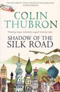 Kniha: Shadow of the Silk Road (Colin Thubron). Chatto and Windus, 2006 Kniha: Shadow of the Silk Road (Colin Thubron). Chatto and Windus, 2006