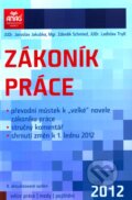 Kniha: Zákoník práce 2012 (Jaroslav Jakubka, Ladislav Trylč a Zdeněk Schmied). ANAG, 2012 Kniha: Zákoník práce 2012 (Jaroslav Jakubka, Ladislav Trylč a Zdeněk Schmied). ANAG, 2012