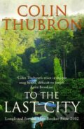 Kniha: To the Last City (Colin Thubron). Vintage, 2003 Kniha: To the Last City (Colin Thubron). Vintage, 2003