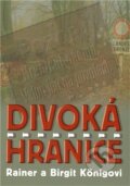 Kniha: Divoká hranice (Birgit König a Rainer König). Agentura Lucie, 2012 Kniha: Divoká hranice (Birgit König a Rainer König). Agentura Lucie, 2012