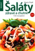 Kniha: Šaláty zdravé a chutné (Boris Paál). Regent, 2012 Kniha: Šaláty zdravé a chutné (Boris Paál). Regent, 2012