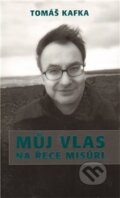 Kniha: Můj vlas na řece Misůri (Tomáš Kafka). Smršť, 2012 Kniha: Můj vlas na řece Misůri (Tomáš Kafka). Smršť, 2012