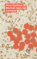 Kniha: Nechtěl jsem být Leninem (Dora Čechova). Labyrint, 2012 Kniha: Nechtěl jsem být Leninem (Dora Čechova). Labyrint, 2012