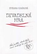 Kniha: Divadelná hra (Zuzana Cigánová). Vydavateľstvo Spolku slovenských spisovateľov, 2012 Kniha: Divadelná hra (Zuzana Cigánová). Vydavateľstvo Spolku slovenských spisovateľov, 2012