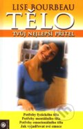 Kniha: Tělo - tvůj nejlepší přítel (Lise Bourbeau). Eugenika, 2007 Kniha: Tělo - tvůj nejlepší přítel (Lise Bourbeau). Eugenika, 2007