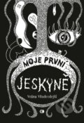 Kniha: Moje první jeskyně (Všudezdejší Vrána). Epocha, 2021 Kniha: Moje první jeskyně (Všudezdejší Vrána). Epocha, 2021